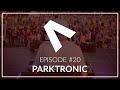 Dimitri Antek - Parktronic #20 | Melodic &amp; Tech House Show