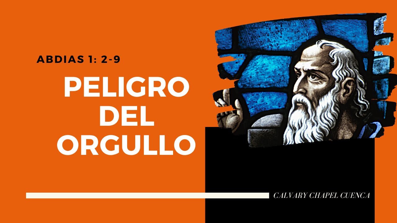 EL PELIGRO DEL ORGULLO (002 ABDIAS 1:2-9)
