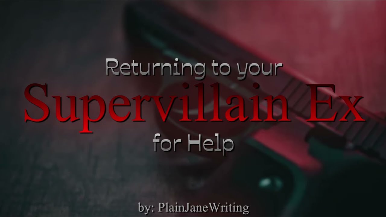 Returning to your Supervillain Ex for Help (F4F) | civilian listener | possessive | roleplay (ASMR)