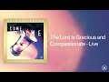 The lord is gracious and compassionate  vineyard worship live audio