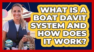 What Is A Boat Davit System And How Does It Work? - Boat Life Masters