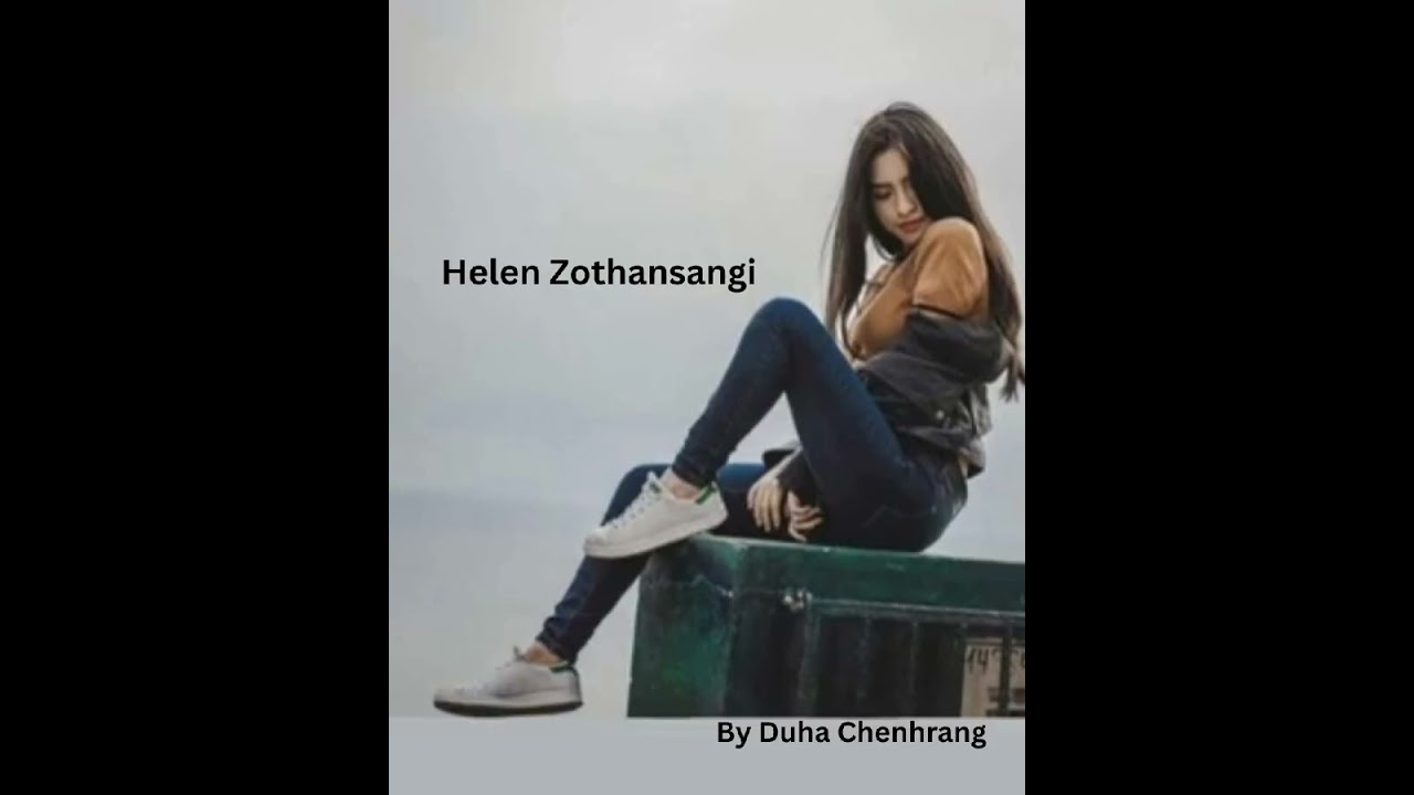 Helen Zothansangi # By Duha Chenhrang 
