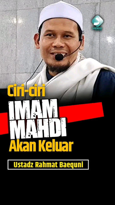Ciri-ciri Imam Mahdi Akan Keluar | Ustadz Rahmat Baequni