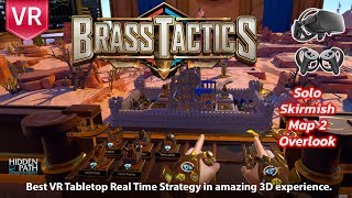 Brass Tactics Oculus Rift | Solo Skirmish Map 2 Overlook Best VR Tabletop Real Time Strategy