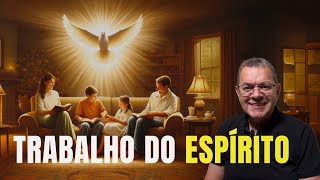 TRABALHO DO ESPÍRITO | Série: Espírito Santo e a Família