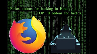 Top 10 firefox addons for Ethical Hackers (Hindi/Urdu)