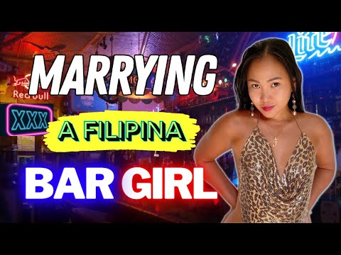 MARRYING A FILIPINA BAR GIRL - Can It Work?
