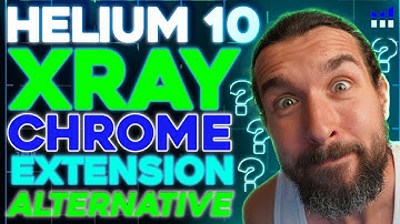 Is There Any Decent Helium 10 Xray Chrome Extension Alternative?