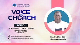 'Original Christianity (Evil Spirits) - Episode 26' - Bro. Dr. Dan Owusu Asiamah (07/04/24)