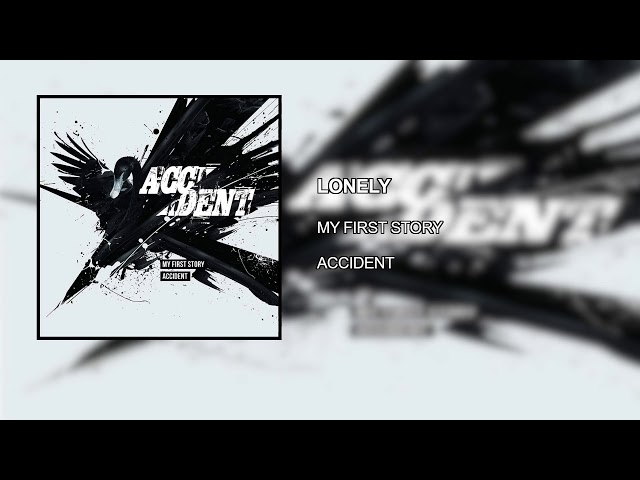 MY FIRST STORY - LONELY [ACCIDENT] [2018] class=