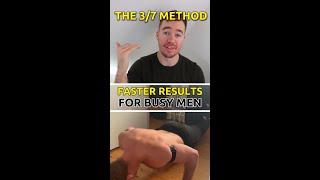 Muscle Building For Busy Men: The 3/7 Method - The best method you've never heard of