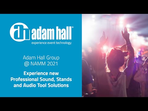Adam Hall Group @ NAMM 2021 – Experience new Professional Sound, Stands and Audio Tool Solutions
