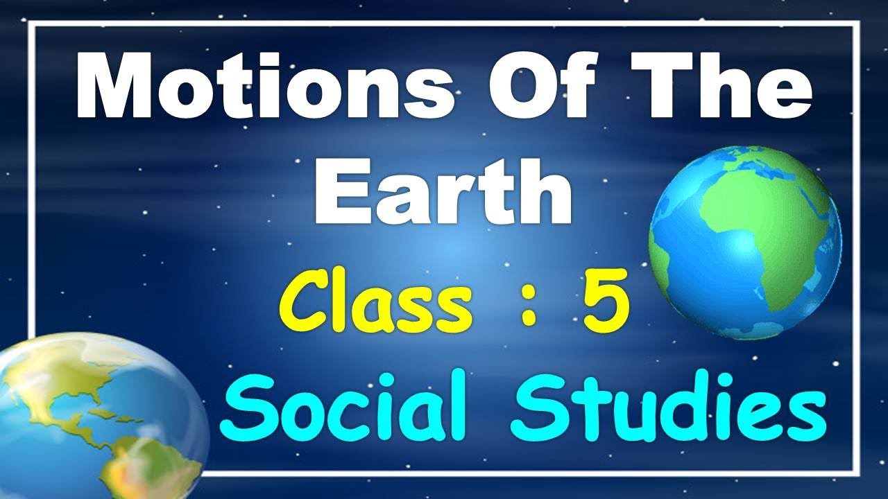 motions of the earth class 5 social studies cbse ncert solutions earth rotation revolution youtube
