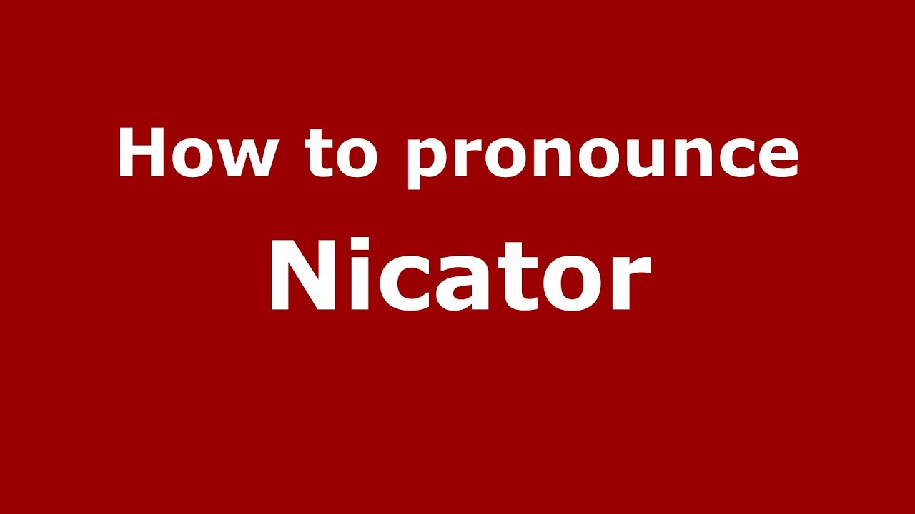 How to Pronounce Nicator - PronounceNames.com