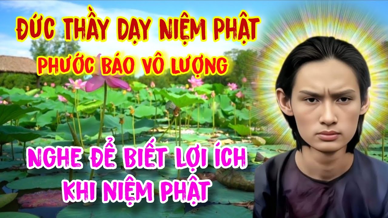 PGHH: Đức Thầy Dạy Niệm Phật – Phước Báo Vô Lượng, Nghe Để Hiểu Rõ Lợi Ích