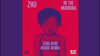 ZHU - In The Morning (ZERO Afro House Remix)