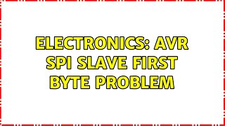 Electronics Avr Spi Slave First Byte Problem