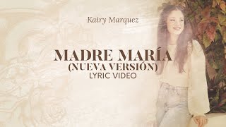 Madre María  - LETRAS - Kairy Marquez - Música Católica