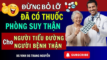Sốc: Đã Có Thuốc Phòng Suy Thận Từ Gốc Cho Người Tiểu Đường, Người Bênh Thận Mạn