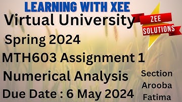 MTH603 Numerical Analysis Assignment 1 Spring 2024 Virtual University of Pakistan