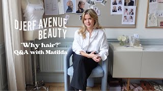 Why hair?' Q&A with Matilda on Djerf Avenue Beauty