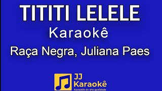 Tititi Lelele - Raça Negra, Juliana Paes - Karaokê