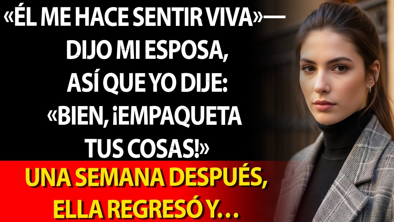 🔥 «Él me hace sentir viva» — me dijo. 🚪 Así que respondí: «Perfecto. Empaca tus cosas.»