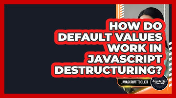 How Do Default Values Work In JavaScript Destructuring? - JavaScript Toolkit