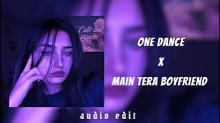 One Dance X Main Tera Boyfriend - edit audio