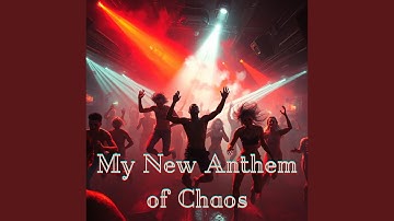 My New Anthem of Chaos