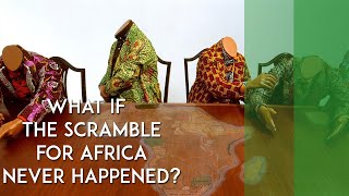 What If The Scramble For Africa Never Happened