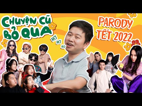 Video NHẠC CHẾ TẾT 2022 | CHUYỆN CŨ BỎ QUA PARODY | REWIND... - youtube