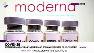 Covid-19: Moderna Plans African Vaccine Plant, Drugmakers Urged To Help Poorest| AFRICAN