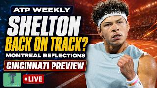 ATP Weekly: Montreal reflections | Is Shelton back on track Cincinnati preview as Djokovic returns