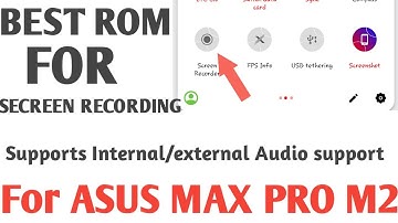 BEST ROM FOR SECREEN RECORDING WITH INTERNAL/EXTERNAL AUDIO SUPPORT | ft. Asus max pro m2 |
