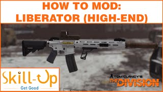 The Division - How to Mod Your Liberator (High End Assault Rifle)