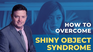 Learn How To Overcome Shiny Object Syndrome & 