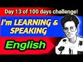 Day 13 of 100 days challenge of learn & speak english | Self Improvement.