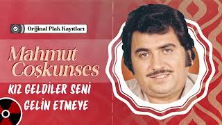 Mahmut Coşkunses - Kız Geldiler Seni Gelin Etmeye | Orijinal Plak Kayıtları