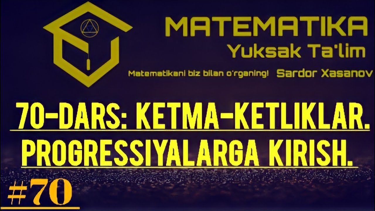 # 70-DARS: Ketma-ketliklar | Progressiyalarga kirish | Rekurrent formula | Misollar yechimi bilan.