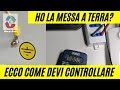 come posso controllare se ho la messa a terra? nel mio impianto elettrico