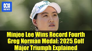 Minjee Lee conquista seu quarto titulo recorde da Medalha Greg Norman explicacao