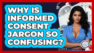 Why Is Informed Consent Jargon So Confusing? - The Operating Table