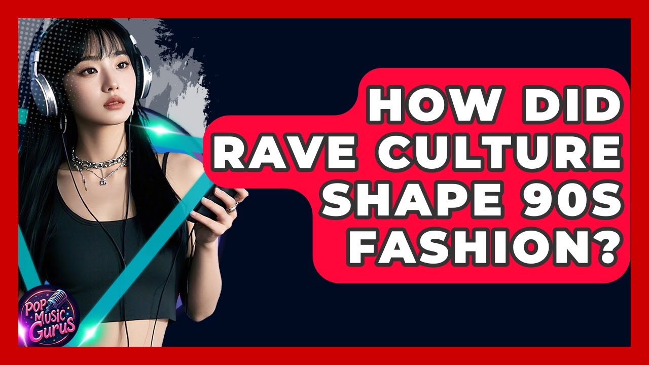 How Did Rave Culture Shape 90s Fashion? - Pop Music Gurus