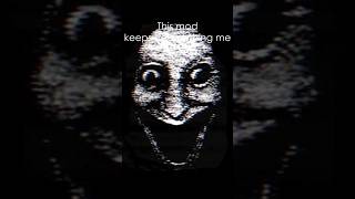 This mod keeps traumatizing me