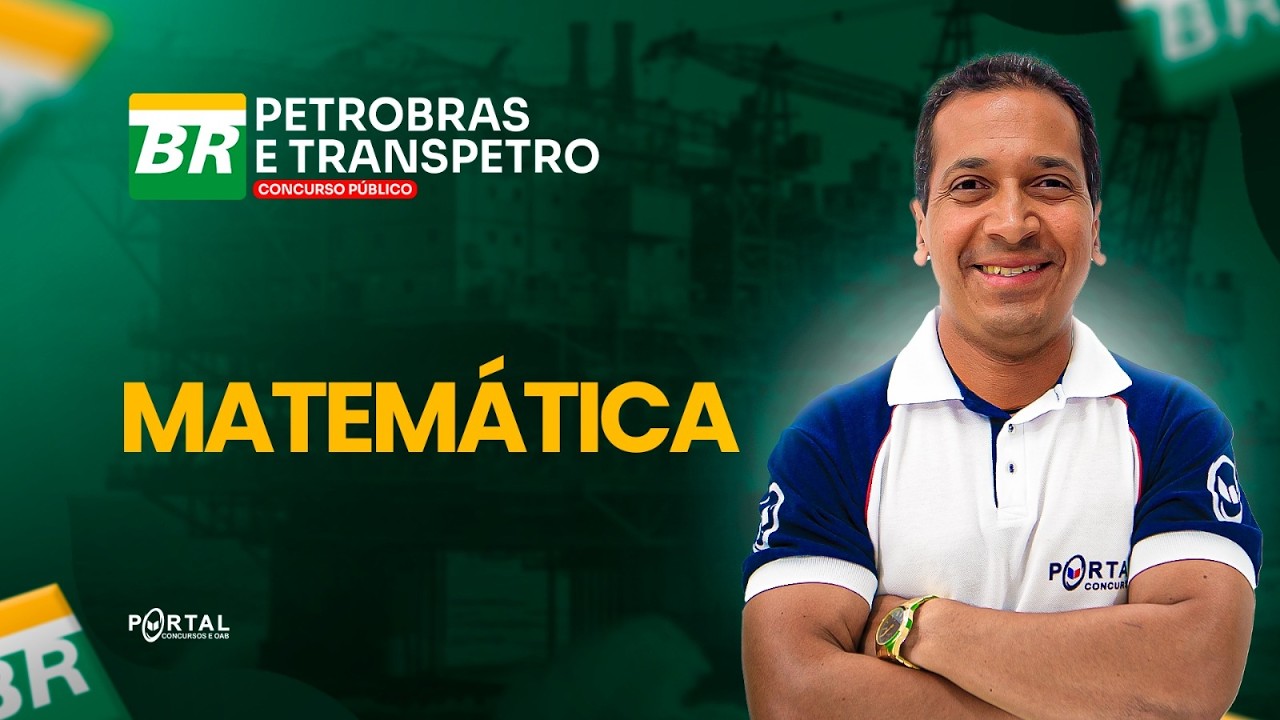 CONCURSO PETROBRAS E TRANSPETRO: Matemática | Com o Profº. Jodeclan Souza