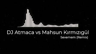 Dj Atmaca Vs Mahsun Kırmızıgül - Sevemem (Remix)