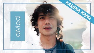 aMed - Karena Kamu (Official Video) chords