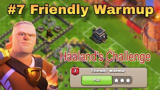 Easily 3 Star Friendly Warmup- 7th Haaland's Challenge| Clash of clans (coc)