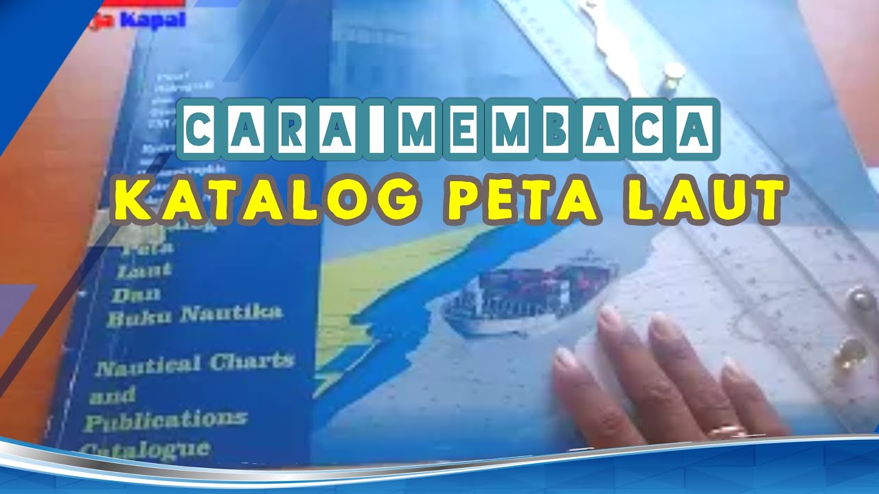 Cara Membaca Katalog Peta laut menggunakan katalog kerja kapal